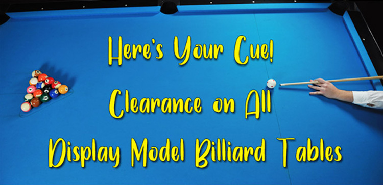 Clearance on All Display Model Billiard Tables